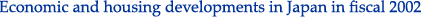 Economic and housing developments in Japan in fiscal 2002