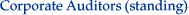 Corporate Auditors(standing)