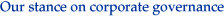 Our stance on corporate governance