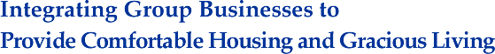 Integrating Group Businesses to Provide Comfortable Housing and Gracious Living
