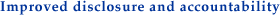 Improved disclosure and accountability