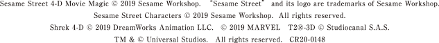 Despicable Me, Minion Made and all related marks and characters are trademarks and copyrights of Universal Studios. Licensed by Universal Studios Licensing LLC. All Rights Reserved. © Walter Lantz Productions LLC TM & © 2019 Sesame Workshop Shrek 4-D © 2019 DreamWorks Animation LLC. © 2019 MARVEL T2®-3D © Studiocanal S.A.S. TM & © Universal Studios & Amblin Entertainment TM & © Universal Studios. All rights reserved. CR19-0045-C