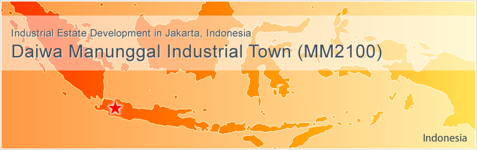 Industrial Estate Development in Jakarta, Indonesia  Daiwa Manunggal Industrial Town(MM2100)