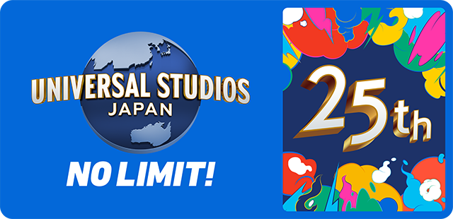 UNIVERSAL STUDIOS JAPAN NO LIMIT! 25th