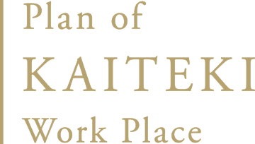 Plan of KAITEKI Work Place